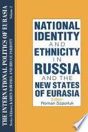 National identity and ethnicity in Russia and the new states of Eurasia /