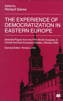 The experience of democratization in Eastern Europe : selected papers from the Fifth World Congress of Central and East European Studies, Warsaw, 1995 /