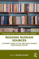 Reading Russian sources : a student's guide to text and visual sources from Russian history /