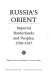 Russia's Orient : imperial borderlands and peoples, 1700-1917 /