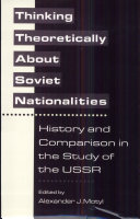 Thinking theoretically about Soviet nationalities : history and comparison in the study of the USSR /