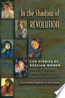 In the shadow of revolution : life stories of Russian women from 1917 to the second World War /