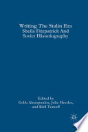 Writing the Stalin era : Sheila Fitzpatrick and Soviet historiography /