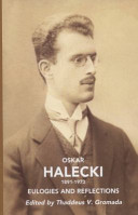 Oskar Halecki (1891-1973) : eulogies and reflections /