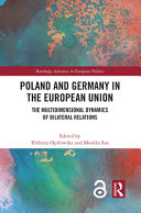 Poland and Germany in the European Union : the multi-dimensional dynamics of bilateral relations /