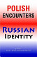 Polish encounters, Russian identity /