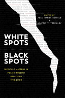 White spots, black spots : difficult matters in Polish-Russian relations, 1918-2008 /