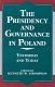 The presidency and governance in Poland : yesterday and today /