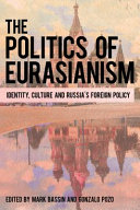 The politics of Eurasianism : identity, popular culture and Russia's foreign policy /