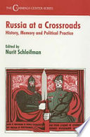 Russia at a crossroads : history, memory and political practice /