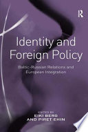 Identity and foreign policy : Baltic-Russian relations and European integration /