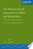 The Russian second generation in Tallinn and Kohtla-Järve : the TIES study in Estonia /