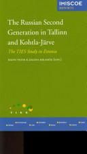 The Russian second generation in Tallinn and Kohtla-Järve : the TIES study in Estonia /