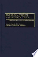 Ukrainian foreign and security policy : theoretical and comparative perspectives /