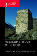 Routledge handbook of the Caucasus /