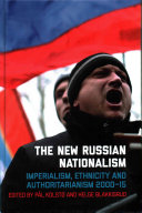 The New Russian Nationalism : Imperialism, Ethnicity and Authoritarianism 2000-15 /