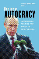 The new autocracy : information, politics, and policy in Putin's Russia /