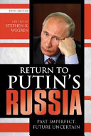 Return to Putin's Russia : past imperfect, future uncertain /