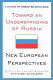 Toward an understanding of Russia : new European perspectives /