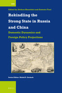 Rekindling the strong state in Russia and China : domestic dynamics and foreign policy projections /