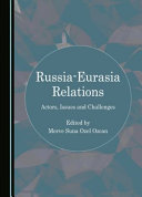 Russia-Eurasia relations : actors, issues and challenges /