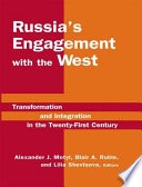 Russia's engagement with the west : transformation and integration in the twenty-first century /