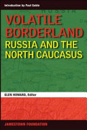 Volatile borderland : Russia and North Caucasus /