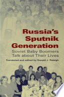 Russia's sputnik generation : Soviet baby boomers talk about their lives /