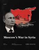 Moscow's war in Syria : edited by Seth G. Jones.
