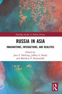 Russia in Asia : imaginations, interactions, and realities /