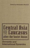 Central Asia and the Caucasus after the Soviet Union : domestic and international dynamics /