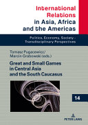 Great and small games in Central Asia and the South Caucasus /