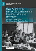 Lived nation as the history of experiences and emotions in Finland, 1800-2000 /
