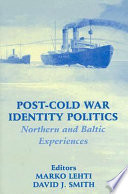 Post-Cold War identity politics : northern and Baltic experiences /