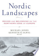 Nordic landscapes : region and belonging on the northern edge of Europe /