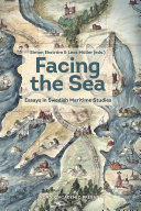 Facing the sea : essays in Swedish maritime studies /