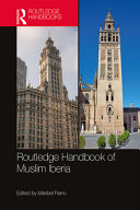 The Routledge handbook of Muslim Iberia /