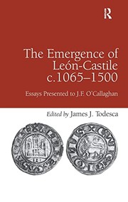 The emergence of León-Castile, c. 1065-1500 : essays presented to J.F. O'Callaghan /