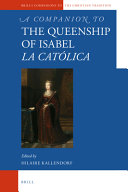 A companion to the queenship of Isabel la Católica /