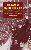 The agony of Spanish liberalism : from revolution to dictatorship 1913-23 /