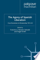 The Agony of Spanish Liberalism : From Revolution to Dictatorship 1913-23 /
