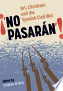 "No Pasarán" art, literature and the Spanish Civil War /