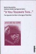 "If you tolerate this-- " : the Spanish Civil War in the age of total war /