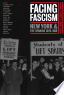 Facing fascism : New York and the Spanish Civil War /