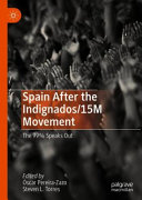 Spain after the Indignados/15M movement : the 99% speaks out /