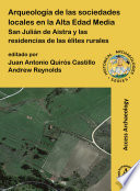 Arqueología de las sociedades locales en la Alta Edad Media : San Julián de Aistra y las residencias de las élites rurales /