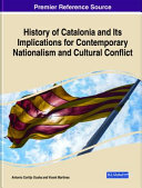 History of Catalonia and its implications for contemporary nationalism and cultural conflict /