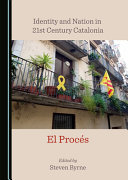 Identity and nation in 21st century Catalonia : el procés /