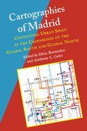 Cartographies of Madrid : contesting urban space at the crossroads of the global South and global North /