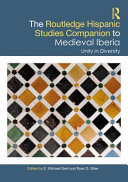 The Routledge Hispanic studies companion to medieval Iberia : unity in diversity /